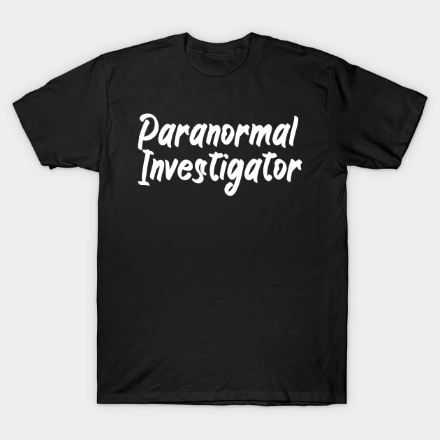 Paranormal investigator T-Shirt by maxcode